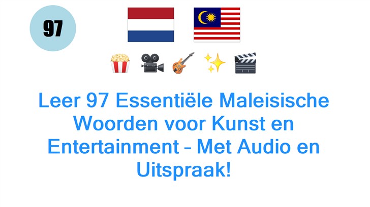 Leer 97 Essentiële Maleisische Woorden voor Kunst en Entertainment – Met Audio en Uitspraak!